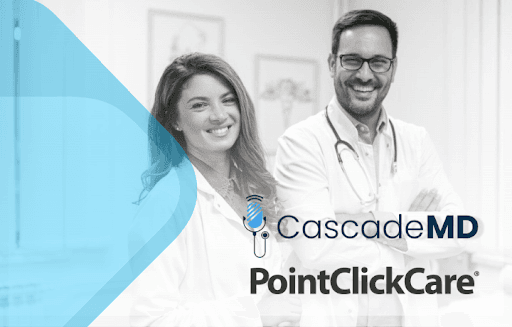 Benefits of CascadeMD – PointClickCare Partnership